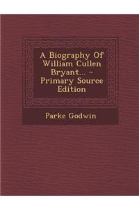 A Biography of William Cullen Bryant...