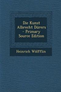 Die Kunst Albrecht Durers - Primary Source Edition