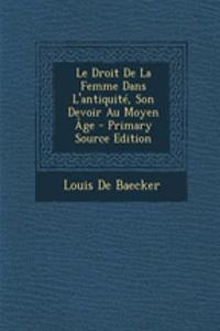 Droit de La Femme Dans L'Antiquite, Son Devoir Au Moyen Age