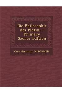 Die Philosophie Des Plotin. - Primary Source Edition