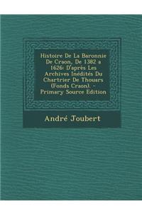 Histoire de La Baronnie de Craon, de 1382 a 1626