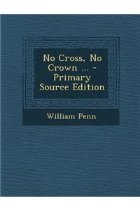 No Cross, No Crown ...