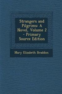 Strangers and Pilgrims: A Novel, Volume 2