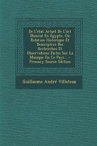 De L'état Actuel De L'art Musical En Égypte, Ou Relation Historique Et Descriptive Des Recherches Et Observations Faites Sur La Musique En Ce Pays...