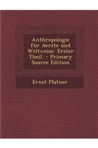Anthropologie Fur Aerzte Und Weltweise. Erster Theil. - Primary Source Edition