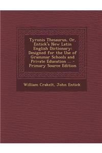 Tyronis Thesaurus, Or, Entick's New Latin English Dictionary