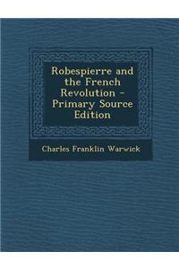 Robespierre and the French Revolution - Primary Source Edition