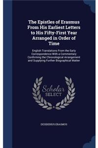 The Epistles of Erasmus from His Earliest Letters to His Fifty-First Year Arranged in Order of Time
