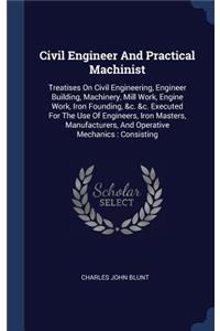 Civil Engineer And Practical Machinist
