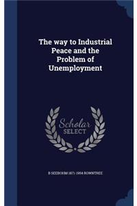 The way to Industrial Peace and the Problem of Unemployment