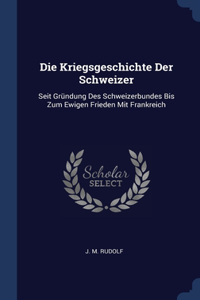 Die Kriegsgeschichte Der Schweizer