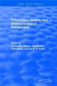 Chlorinated Dioxins and Dibenzofurans in Perspective
