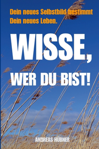 Wisse, wer Du bist!