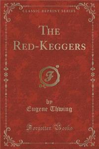 The Red-Keggers (Classic Reprint)