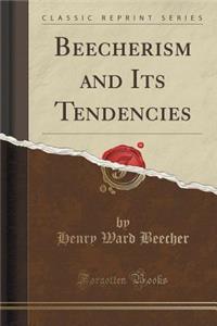 Beecherism and Its Tendencies (Classic Reprint)