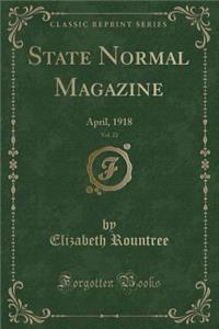 State Normal Magazine, Vol. 22: April, 1918 (Classic Reprint)