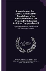 Proceedings of the ... Annual Meeting of the Stockholders of the Western Division of the Western North Carolina Rail-Road Company [Serial]
