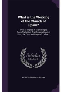 What Is the Working of the Church of Spain?