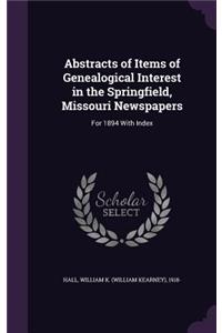 Abstracts of Items of Genealogical Interest in the Springfield, Missouri Newspapers