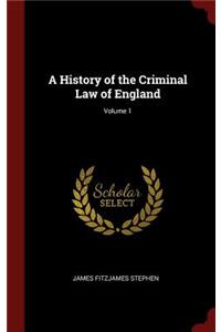 A History of the Criminal Law of England; Volume 1