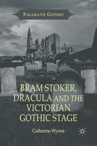 Bram Stoker, Dracula and the Victorian Gothic Stage