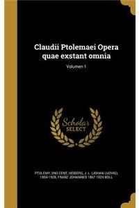 Claudii Ptolemaei Opera Quae Exstant Omnia; Volumen 1