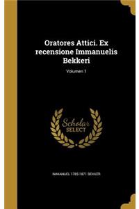 Oratores Attici. Ex recensione Immanuelis Bekkeri; Volumen 1