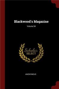 Blackwood's Magazine; Volume 94
