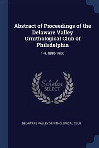 Abstract of Proceedings of the Delaware Valley Ornithological Club of Philadelphia