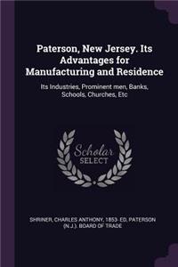 Paterson, New Jersey. Its Advantages for Manufacturing and Residence