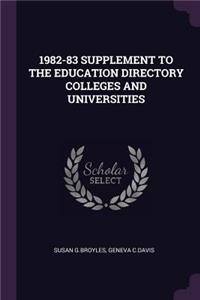 1982-83 Supplement to the Education Directory Colleges and Universities