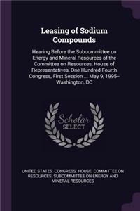 Leasing of Sodium Compounds: Hearing Before the Subcommittee on Energy and Mineral Resources of the Committee on Resources, House of Representatives, One Hundred Fourth Congress