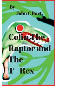 Colin The Raptor and The T - Rex.
