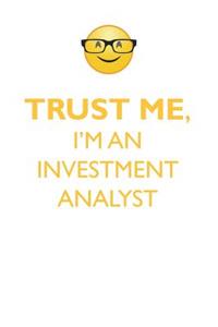 TRUST ME, I'M AN INVESTMENT ANALYST AFFIRMATIONS WORKBOOK Positive Affirmations Workbook. Includes