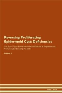 Reversing Proliferating Epidermoid Cyst: Deficiencies The Raw Vegan Plant-Based Detoxification & Regeneration Workbook for Healing Patients.Volume 4
