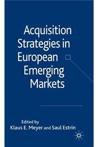 Acquisition Strategies in European Emerging Markets