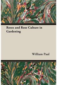 Roses and Rose Culture in Gardening