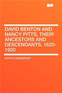 David Benton and Nancy Pitts, Their Ancestors and Descendants, 1620-1920
