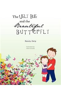 The Ugly Bug and the Beautiful Butterfly