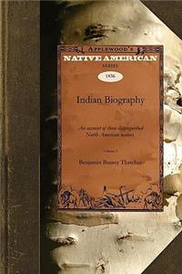 Indian Biography: An Account of Those Distinguished North American Natives Warriors, Statemen, and Other Remarkable Characters Volume 2