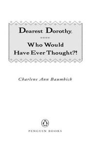 Dearest Dorothy, Who Would Have Ever Thought?!