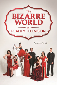 The Bizarre World of Reality Television