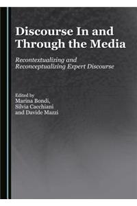 Discourse in and Through the Media: Recontextualizing and Reconceptualizing Expert Discourse