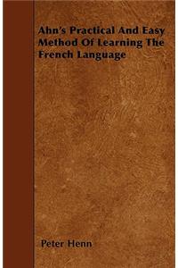 Ahn's Practical And Easy Method Of Learning The French Language