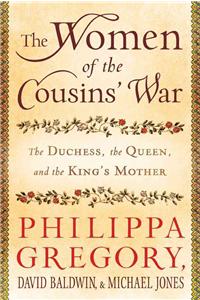 The Women of the Cousins' War: The Duchess, the Queen, and the King's Mother