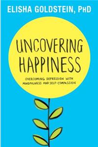 Uncovering Happiness: Overcoming Depression with Mindfulness and Self-Compassion