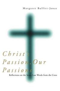 Christ's Passion, Our Passions
