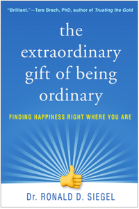 Extraordinary Gift of Being Ordinary: Finding Happiness Right Where You Are