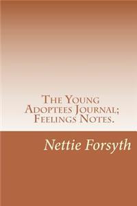 The Young Adoptees Journal; Feelings Notes.