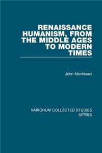 Renaissance Humanism, from the Middle Ages to Modern Times